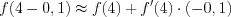 LaTeX formula: f(4-0,1)\approx f(4)+f'(4)\cdot (-0,1)