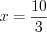 LaTeX formula: x=\frac{10}{3}