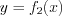 LaTeX formula: y=f_{2}(x)