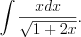 LaTeX formula: \int \frac{xdx}{\sqrt{1+2x}}.