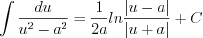 LaTeX formula: \int \frac{du}{u^2-a^2}=\frac{1}{2a}ln\frac{\left |u-a \right |}{\left |u+a \right |}+C