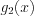 LaTeX formula: g_{2}(x)