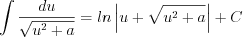 LaTeX formula: \int \frac{du}{\sqrt{u^2+a}}=ln \left |u+ \sqrt{u^2+a} \right | +C