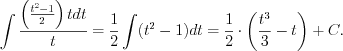 LaTeX formula: \int \frac{\left (\frac{t^2-1}{2} \right )tdt}{t} =\frac{1}{2}\int (t^2-1)dt=\frac{1}{2}\cdot \left (\frac{t^3}{3}-t \right )+C.