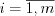 LaTeX formula: i=\overline{1,m}