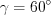 LaTeX formula: \gamma =60^{\circ}