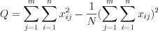 LaTeX formula: Q=\sum_{j=1}^{m}\sum_{i=1}^{n}x_{ij}^2-\frac{1}{N}(\sum_{j=1}^{m}\sum_{i=1}^{n}x_{ij})^2