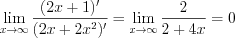 LaTeX formula: \lim_{x\rightarrow \infty }\frac{(2x+1)'}{(2x+2x^{2})'}=\lim_{x\rightarrow \infty }\frac{2}{2+4x}=0