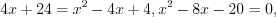 LaTeX formula: 4x+24=x^2-4x+4, x^2-8x-20=0,