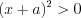 LaTeX formula: (x+a)^{2}> 0