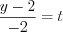 LaTeX formula: \frac{y-2}{-2}=t