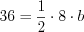 LaTeX formula: 36 = \frac{1}{2}\cdot 8\cdot b