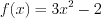 LaTeX formula: f(x)=3x^{2}-2