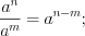 LaTeX formula: \frac{a^n}{a^m}=a^{n-m} ;