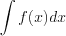 LaTeX formula: \int f(x)dx