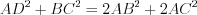 LaTeX formula: AD^{2}+BC^{2}=2AB^{2}+2AC^{2}