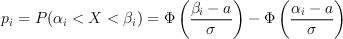 LaTeX formula: p_i=P(\alpha _i<X<\beta _i)=\Phi \left (\frac{\beta _i-a}{\sigma }\right )-\Phi\left (\frac{\alpha _i-a}{\sigma }\right )